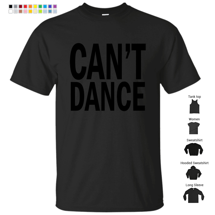 can't Dance. T-Shirt – Store